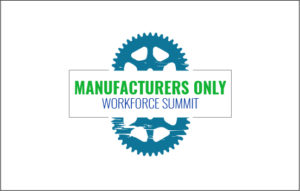 Manufacturers Only Workforce Summit